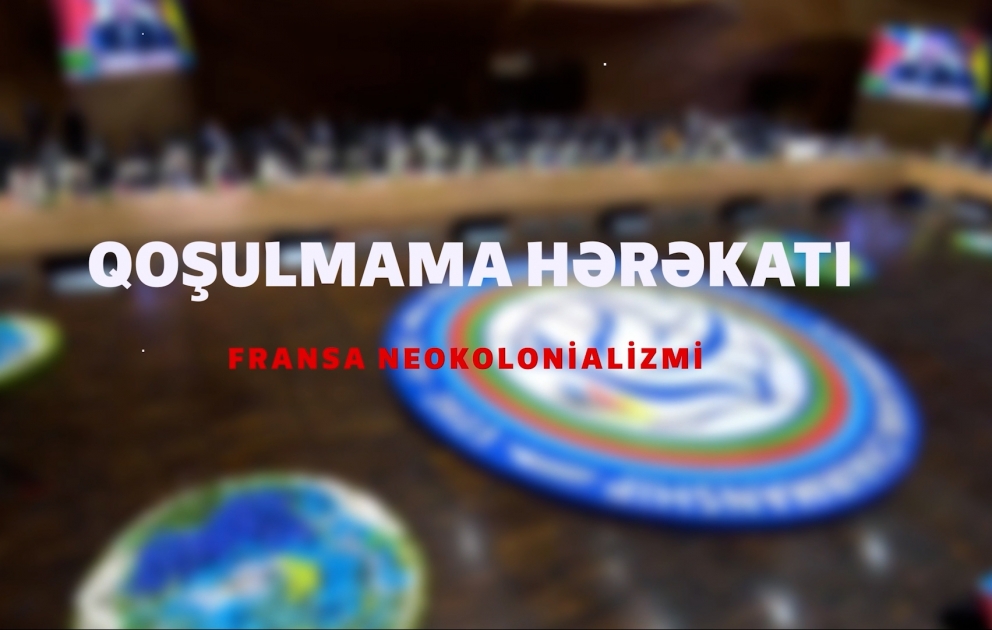 Qoşulmama Hərəkatı: Prezidentdən Fransa ilə bağlı mesajlar