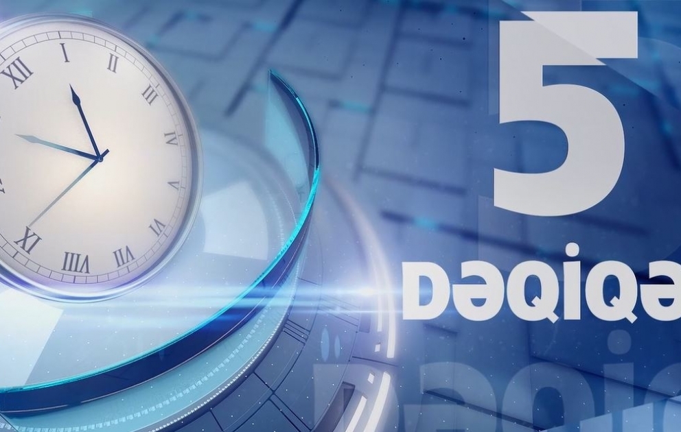 Həftənin əsas mövzusu  "5 Dəqiqə"də