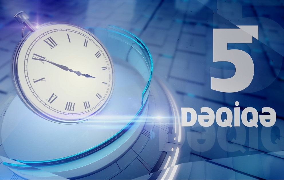 Həftənin əsas mövzusu "5 Dəqiqə"də