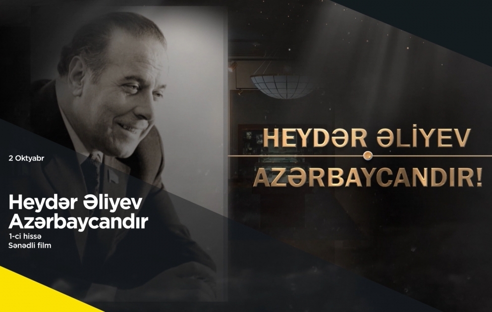 AZERTAC präsentiert zweiteiligen Film „Heydar Aliyev ist Aserbaidschan“ЕО