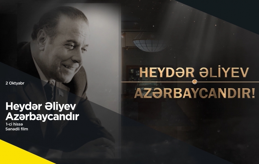Un documentaire intitulé « Heydar Aliyev, c’est l’Azerbaïdjan ! », préparé par l’AZERTAC, sera projeté sur la chaîne ITV