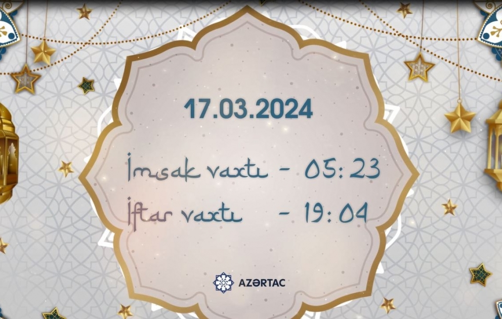 Martın 17-nə olan imsak və iftar vaxtları