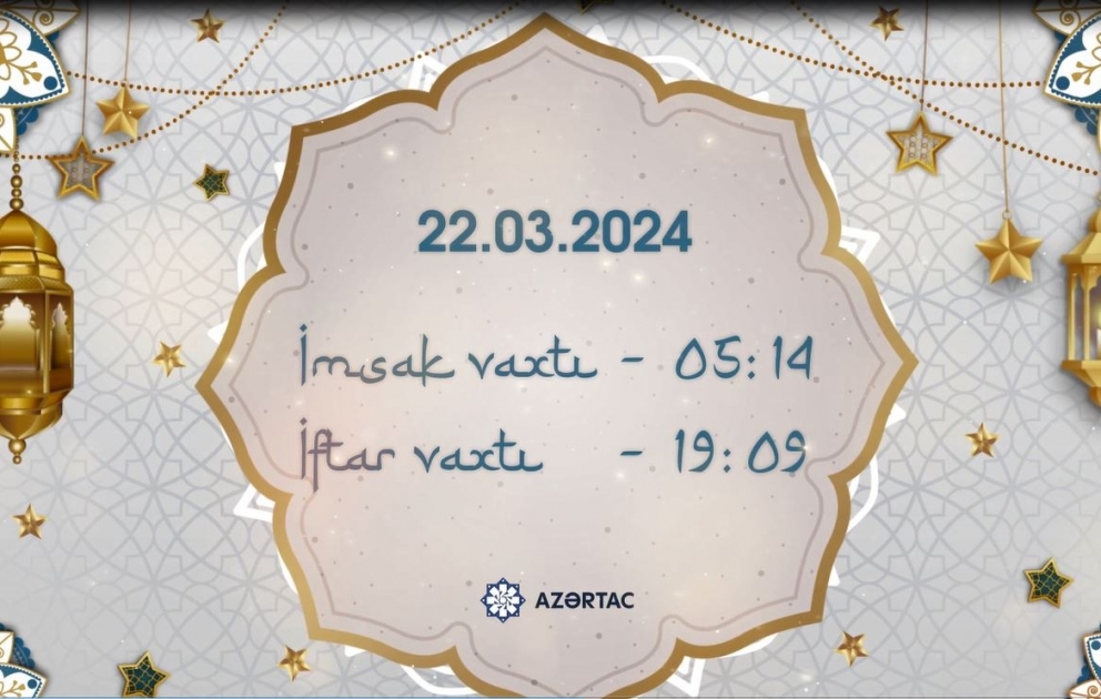 Martın 22-nə olan imsak və iftar vaxtları