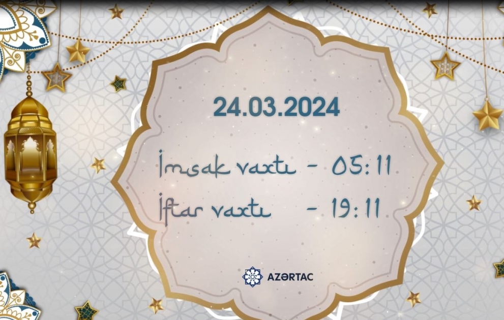 Martın 24-nə olan imsak və iftar vaxtları