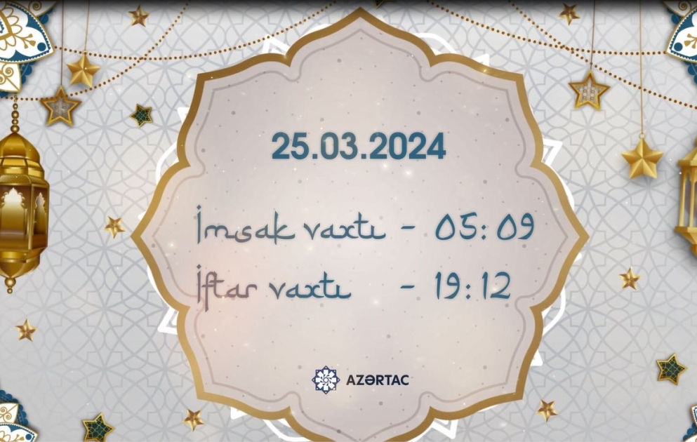 Martın 25-nə olan imsak və iftar vaxtları