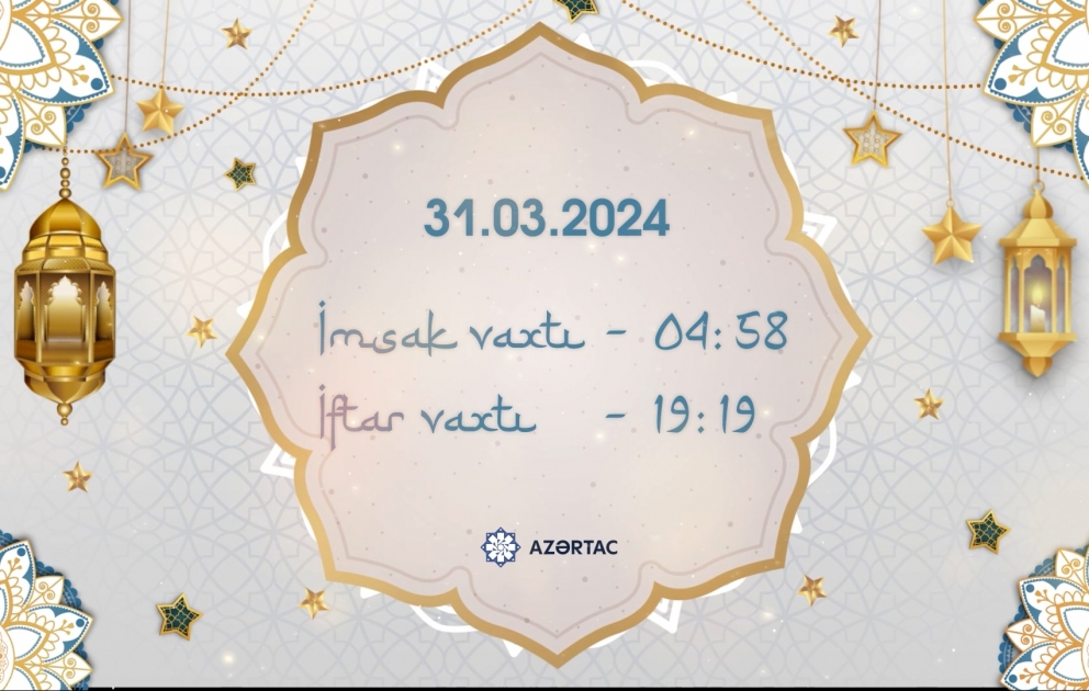 Martın 31-nə olan imsak və iftar vaxtları