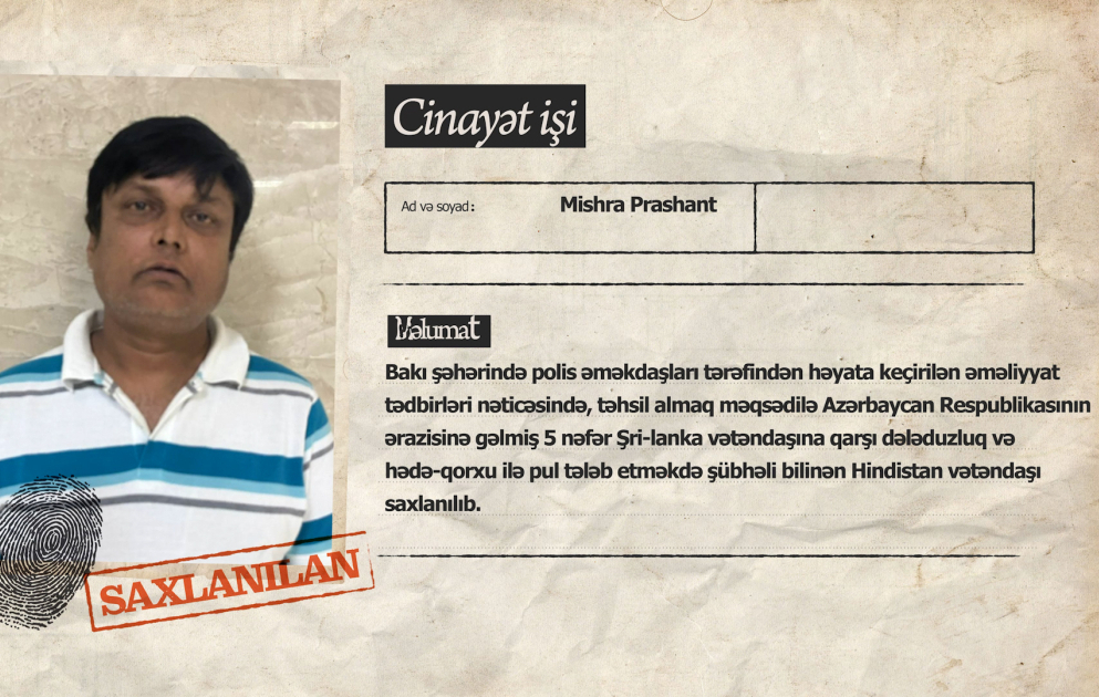 Bakıda Şri-Lanka vətəndaşlarından hədə-qorxu ilə pul tələb edən Hindistan vətəndaşı saxlanılıb