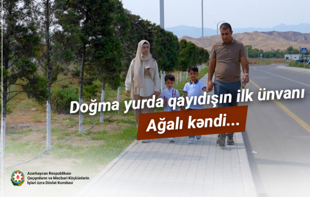 Doğma yurda qayıdışın ilk ünvanı – Ağalı kəndi...