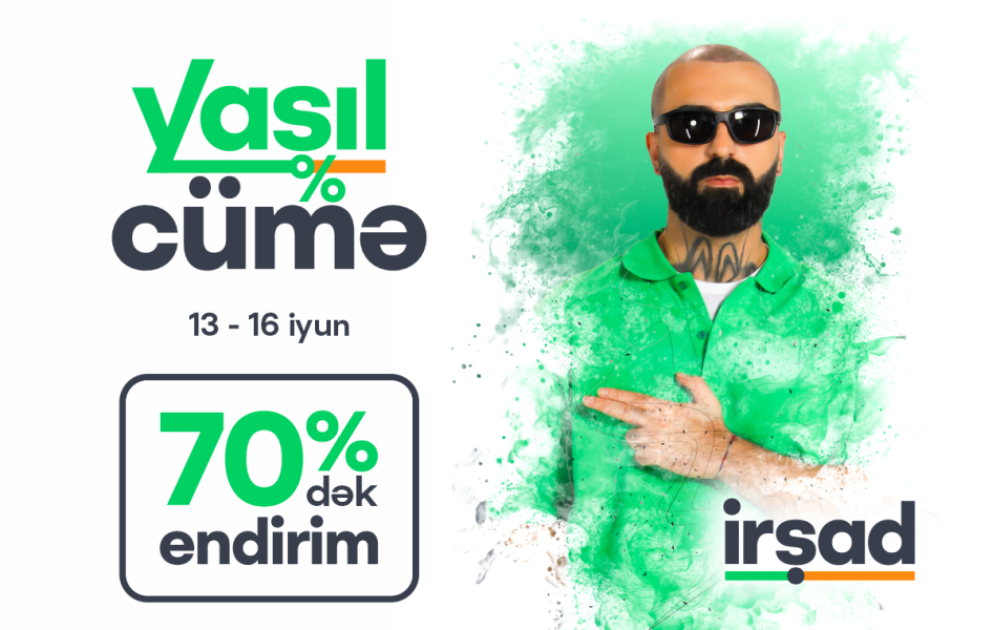 İyunun 13-dən 16-dək “İRŞAD”da “Yaşıl Cümə” – real endirimlər və sərfəli fürsətlər!