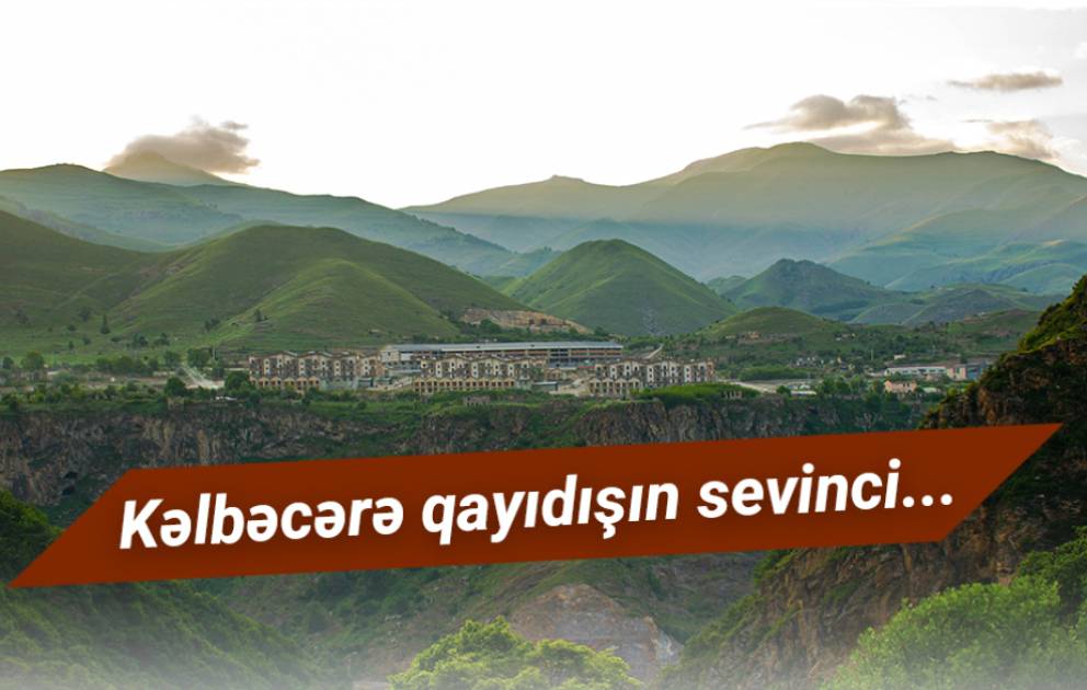 Kəlbəcərə qayıdışın sevinci...