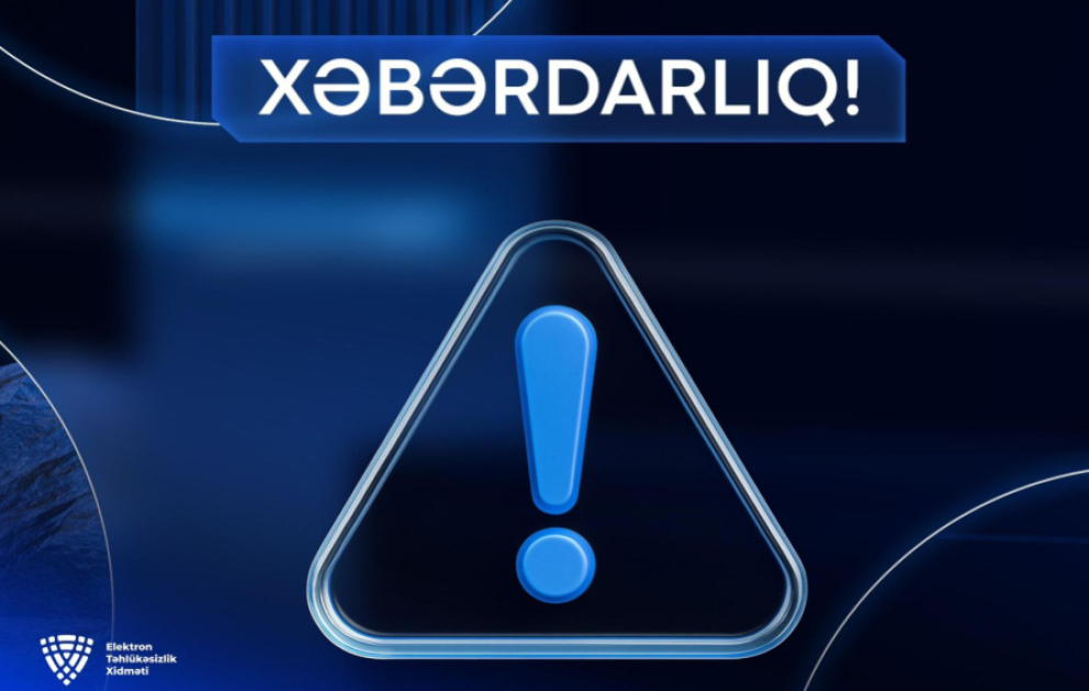 Elektron Təhlükəsizlik Xidməti: Təhlükə hər yerdədir!