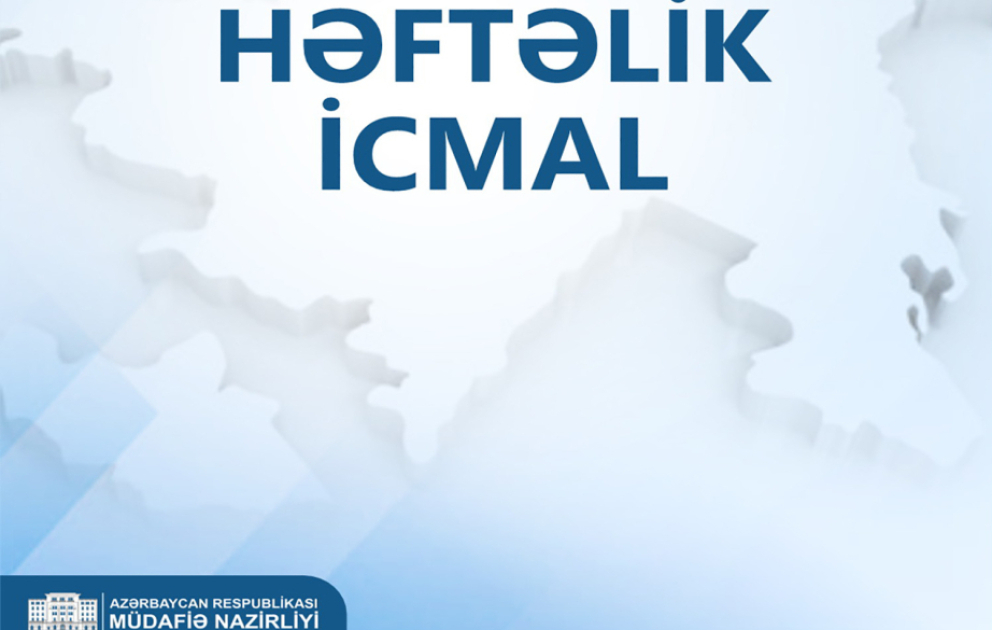 Müdafiə Nazirliyi həftəlik icmalı təqdim edib