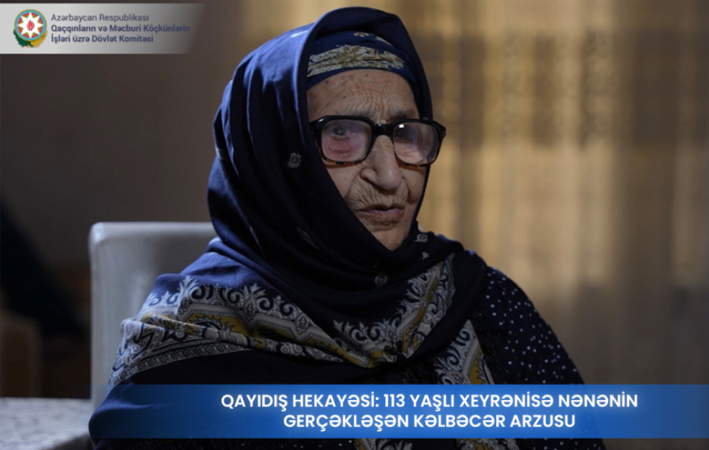 Qayıdış hekayəsi: 113 yaşlı Xeyrənisə nənənin gerçəkləşən Kəlbəcər arzusu