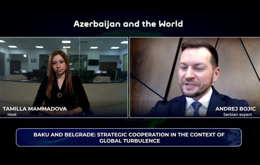 "Azerbaijan and the World": Baku and Belgrade – Strategic cooperation amid global turbulence