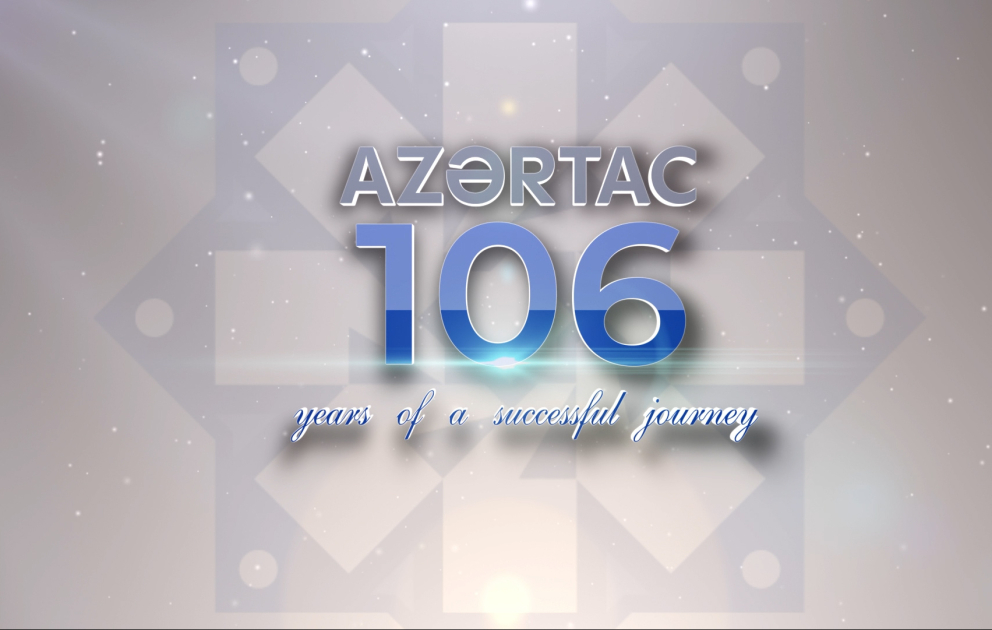AZERTAC – 106 years of a successful journey