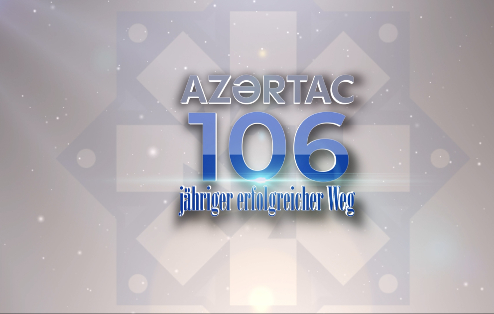 AZERTAC – 106-jähriger erfolgreicher Weg