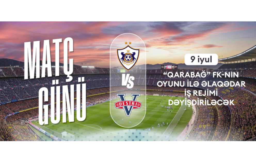 Bakı Metropoliteni “Qarabağ”ın matçına görə gücləndirilmiş rejimdə fəaliyyət göstərəcək