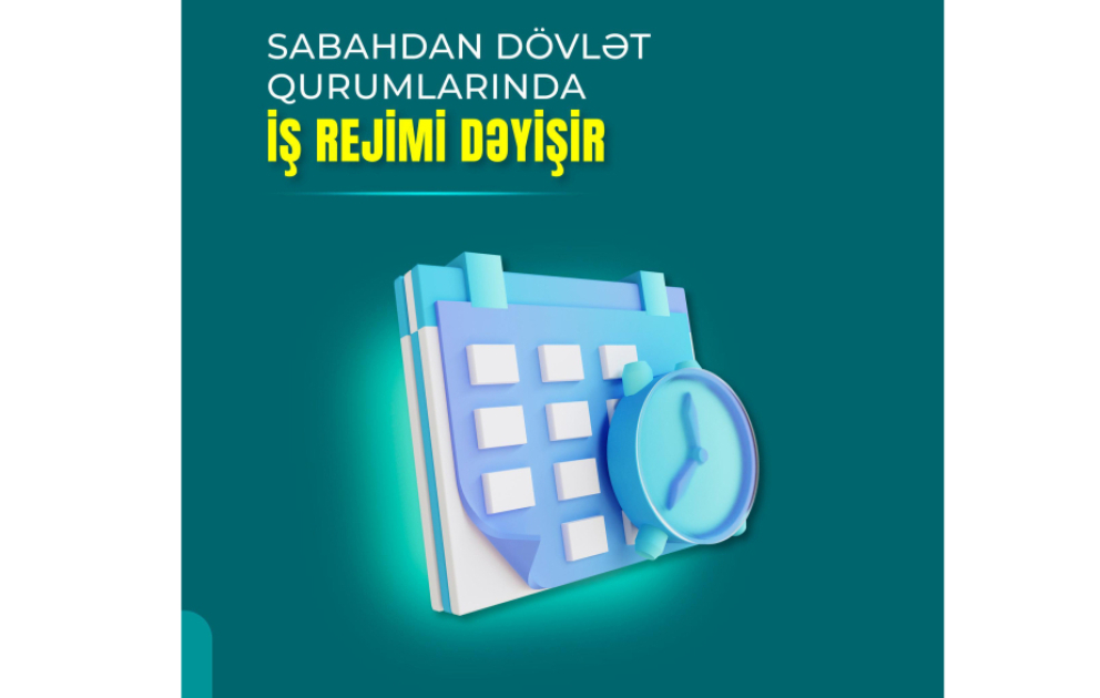 Sabahdan dövlət qurumlarında iş rejimi dəyişir
