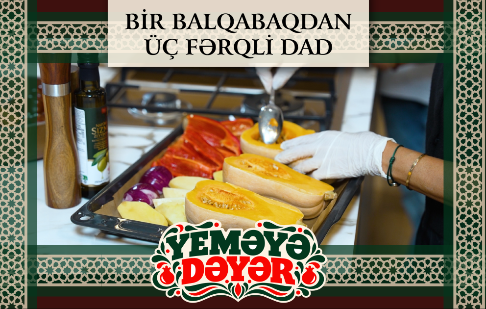 Balqabaqdan üç fərqli təam – “Yeməyə Dəyər”